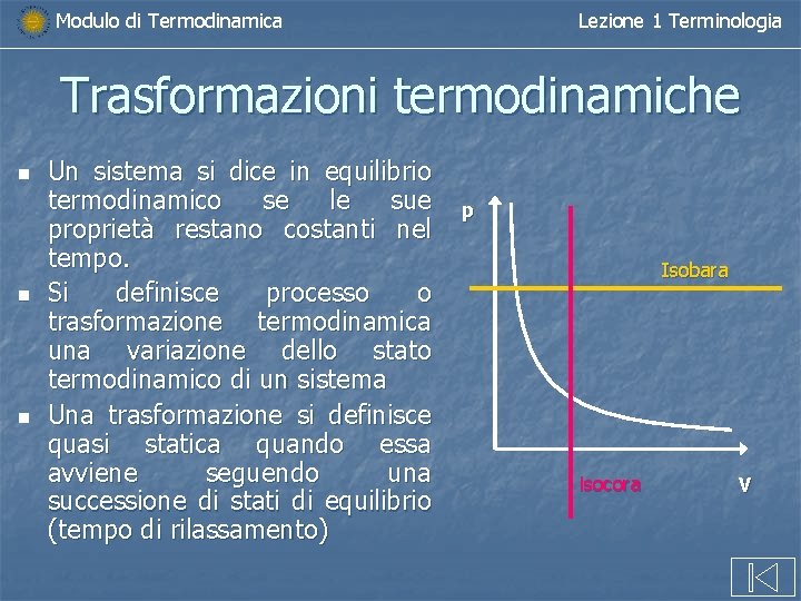 Modulo di Termodinamica Lezione 1 Terminologia Trasformazioni termodinamiche n n n Un sistema si