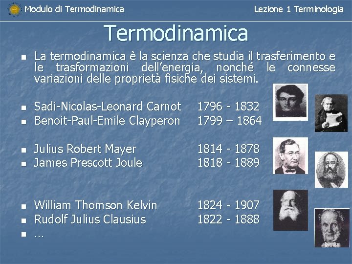 Modulo di Termodinamica Lezione 1 Terminologia Termodinamica n n n n La termodinamica è