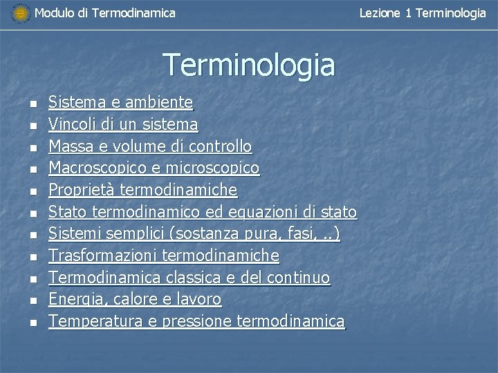 Modulo di Termodinamica Terminologia n n n Sistema e ambiente Vincoli di un sistema