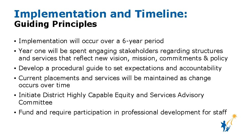 Implementation and Timeline: Guiding Principles • Implementation will occur over a 6 -year period