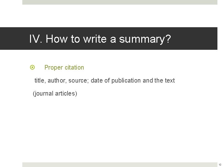 IV. How to write a summary? Proper citation title, author, source; date of publication