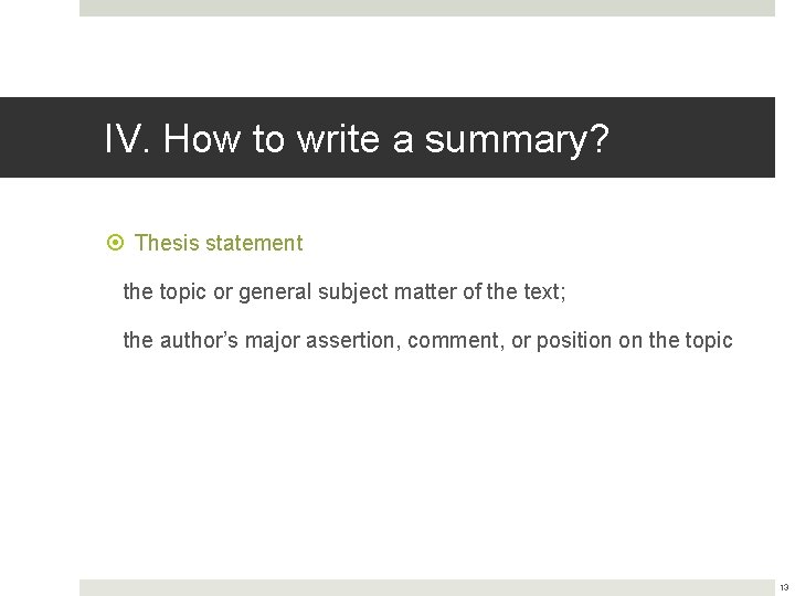 IV. How to write a summary? Thesis statement the topic or general subject matter