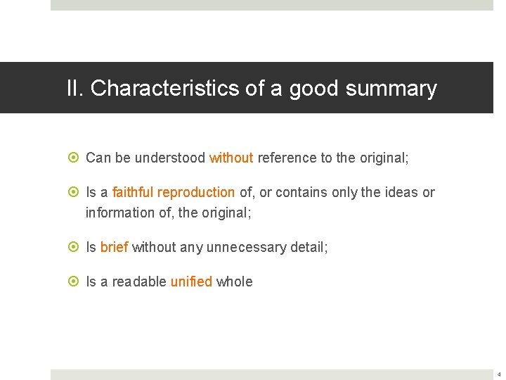 II. Characteristics of a good summary Can be understood without reference to the original;