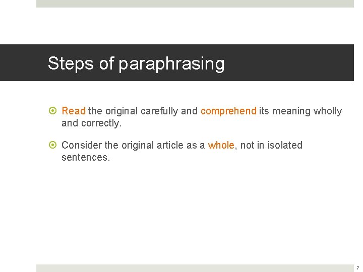 Steps of paraphrasing Read the original carefully and comprehend its meaning wholly and correctly.