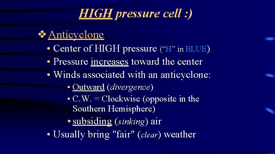 HIGH pressure cell : ) ❖Anticyclone • Center of HIGH pressure (“H” in BLUE)