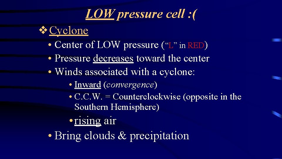 LOW pressure cell : ( ❖Cyclone • Center of LOW pressure (“L” in RED)