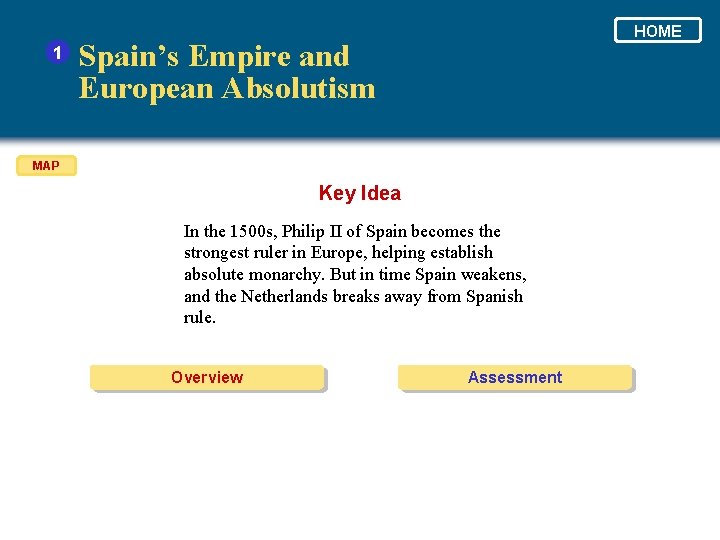 1 HOME Spain’s Empire and European Absolutism MAP Key Idea In the 1500 s,