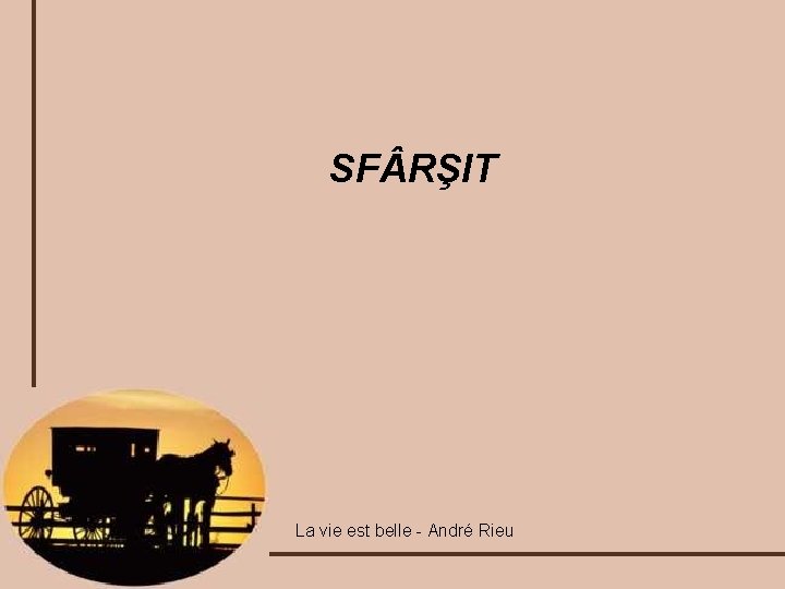 SF RŞIT La vie est belle - André Rieu 