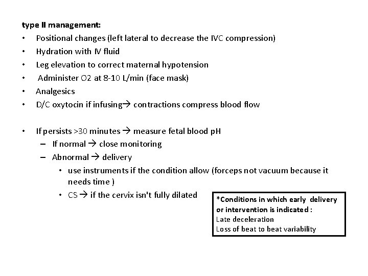 type II management: • Positional changes (left lateral to decrease the IVC compression) •