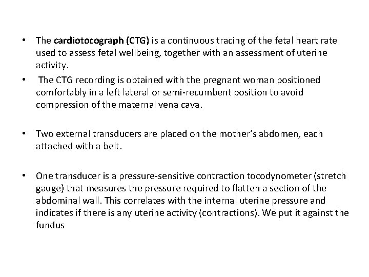  • The cardiotocograph (CTG) is a continuous tracing of the fetal heart rate