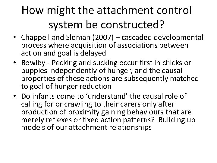 How might the attachment control system be constructed? • Chappell and Sloman (2007) –