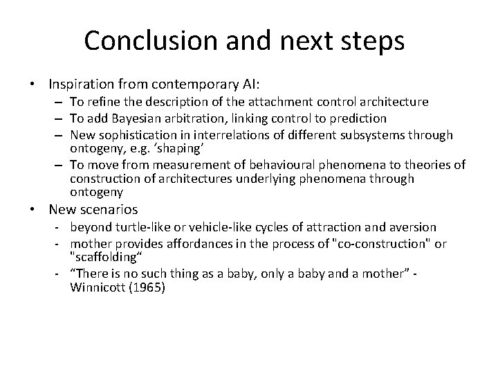 Conclusion and next steps • Inspiration from contemporary AI: – To refine the description