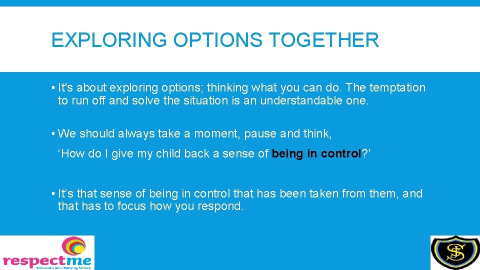 EXPLORING OPTIONS TOGETHER ▪ It's about exploring options; thinking what you can do. The