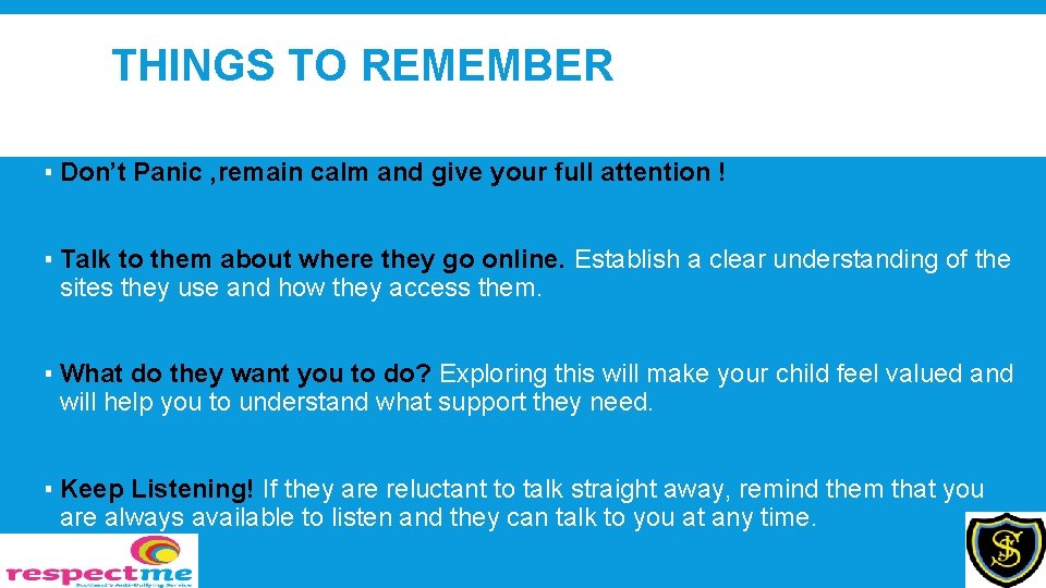 THINGS TO REMEMBER ▪ Don’t Panic , remain calm and give your full attention
