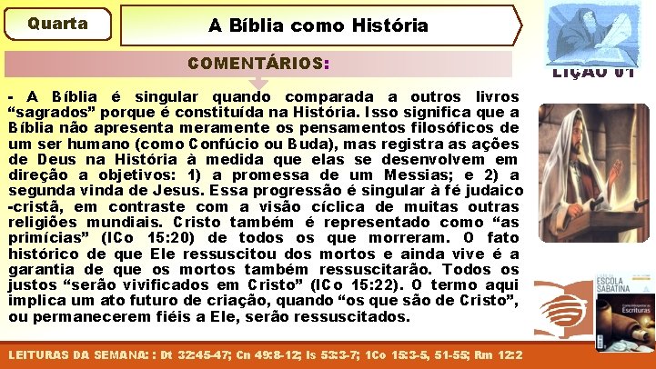 Quarta A Bíblia como História COMENTÁRIOS: - A Bíblia é singular quando comparada a