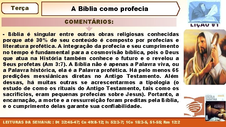 Terça A Bíblia como profecia COMENTÁRIOS: - Bíblia é singular entre outras obras religiosas
