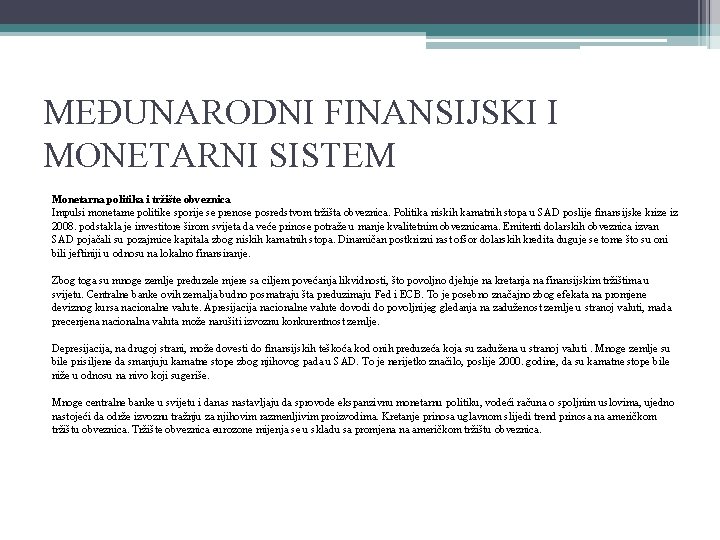 MEĐUNARODNI FINANSIJSKI I MONETARNI SISTEM Monetarna politika i tržište obveznica Impulsi monetarne politike sporije