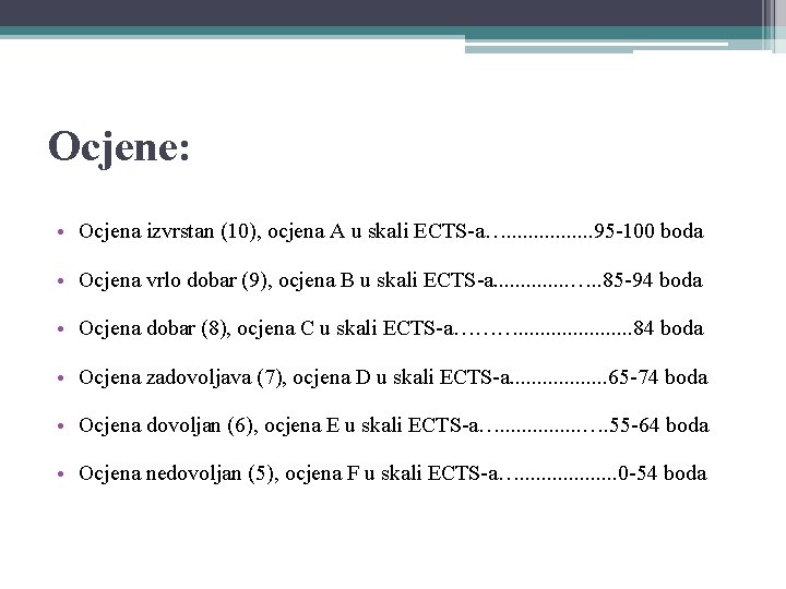 Ocjene: • Ocjena izvrstan (10), ocjena A u skali ECTS-a…. . . . 95