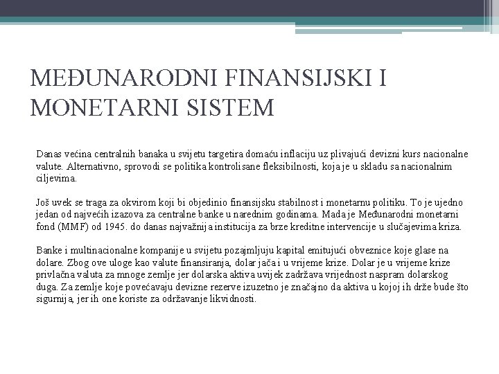 MEĐUNARODNI FINANSIJSKI I MONETARNI SISTEM Danas većina centralnih banaka u svijetu targetira domaću inflaciju