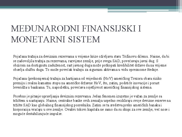 MEĐUNARODNI FINANSIJSKI I MONETARNI SISTEM Pojačana tražnja za deviznim rezervama u vrijeme krize oživljava