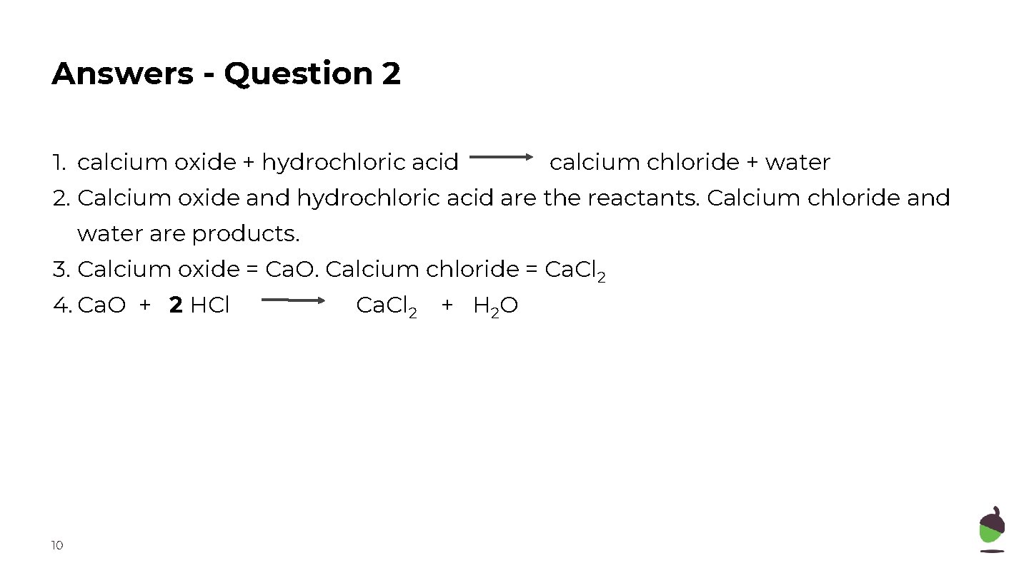 Answers - Question 2 1. calcium oxide + hydrochloric acid calcium chloride + water