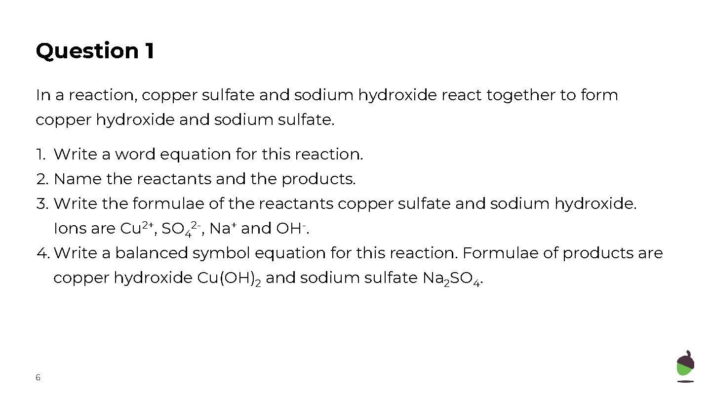 Question 1 In a reaction, copper sulfate and sodium hydroxide react together to form