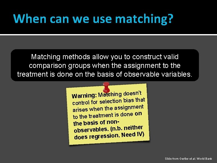 When can we use matching? Matching methods allow you to construct valid comparison groups