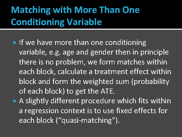 Matching with More Than One Conditioning Variable If we have more than one conditioning