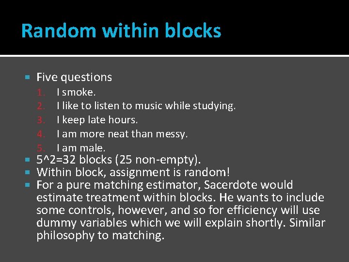 Random within blocks Five questions 1. 2. 3. 4. 5. I smoke. I like