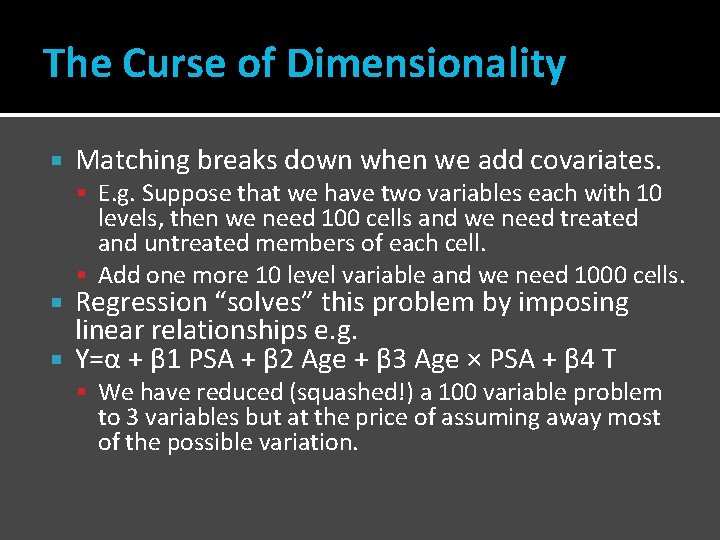 The Curse of Dimensionality Matching breaks down when we add covariates. E. g. Suppose
