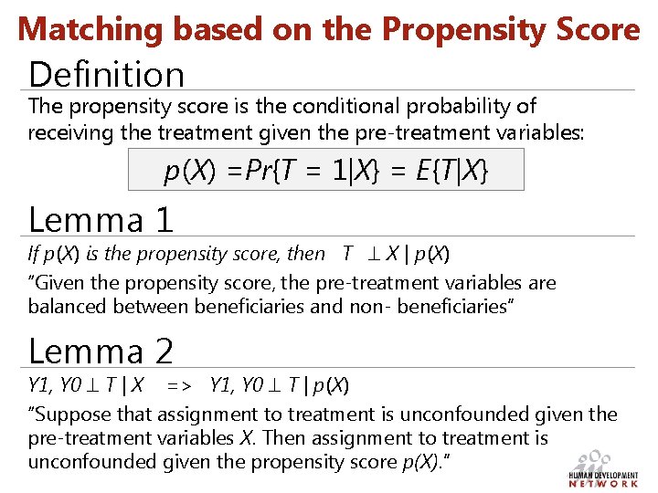 Matching based on the Propensity Score Definition The propensity score is the conditional probability