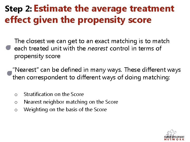 Step 2: Estimate the average treatment effect given the propensity score The closest we