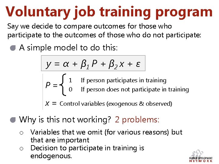 Voluntary job training program Say we decide to compare outcomes for those who participate