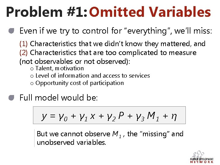 Problem #1: Omitted Variables Even if we try to control for “everything”, we’ll miss: