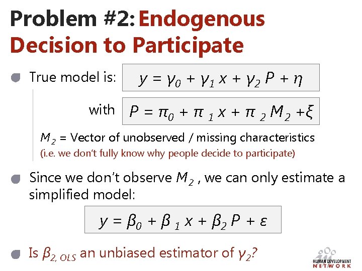 Problem #2: Endogenous Decision to Participate True model is: y = γ 0 +