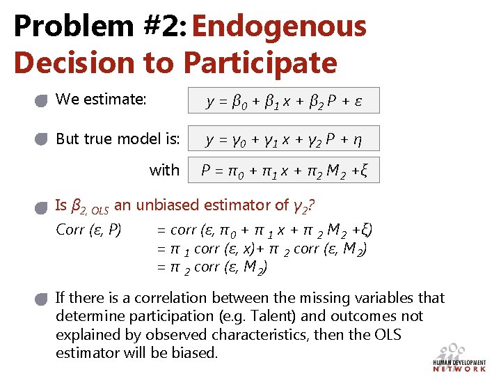 Problem #2: Endogenous Decision to Participate We estimate: y = β 0 + β