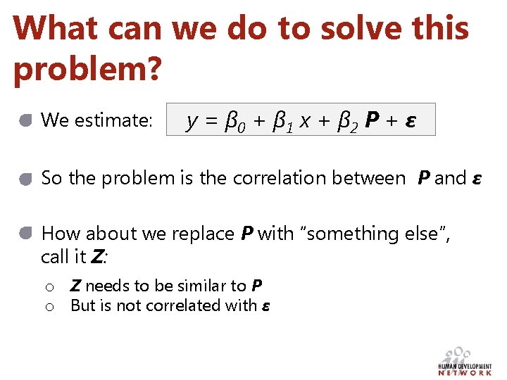 What can we do to solve this problem? We estimate: y = β 0