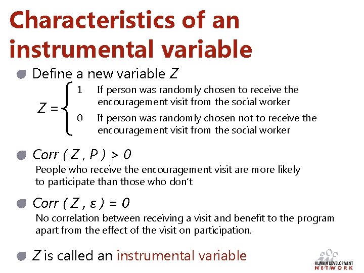 Characteristics of an instrumental variable Define a new variable Z Z= 1 If person