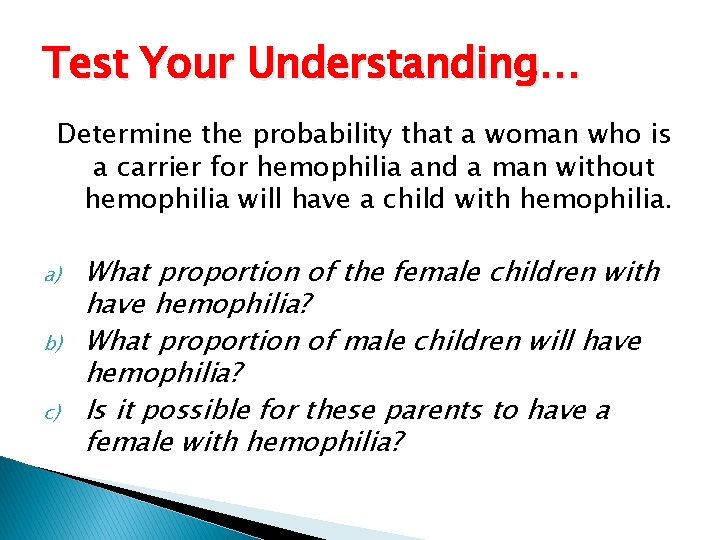 Test Your Understanding… Determine the probability that a woman who is a carrier for