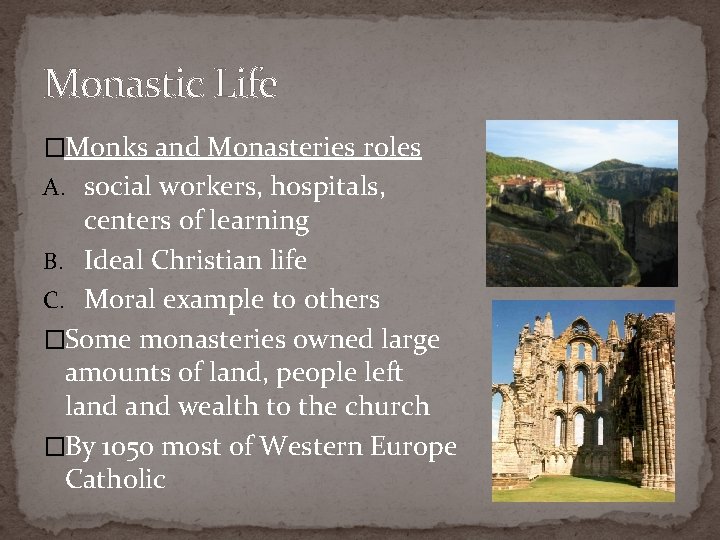 Monastic Life �Monks and Monasteries roles A. social workers, hospitals, centers of learning B.