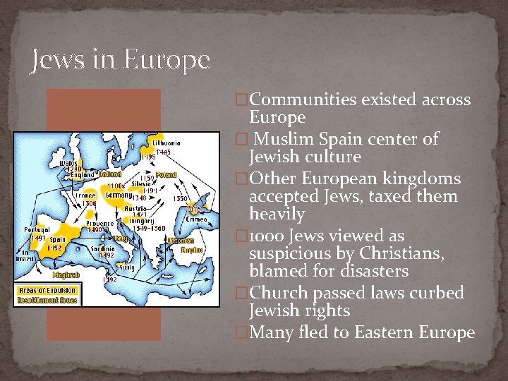 Jews in Europe �Communities existed across Europe � Muslim Spain center of Jewish culture