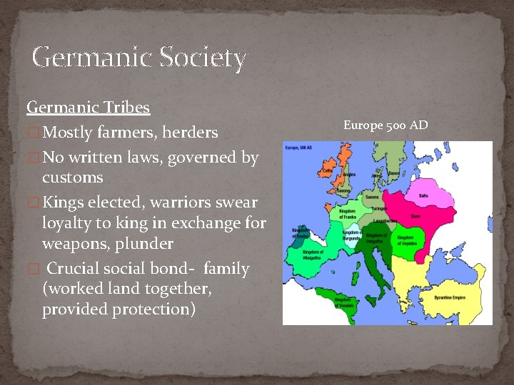 Germanic Society Germanic Tribes � Mostly farmers, herders � No written laws, governed by