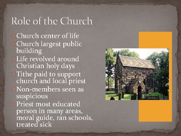 Role of the Church �Church center of life �Church largest public building �Life revolved
