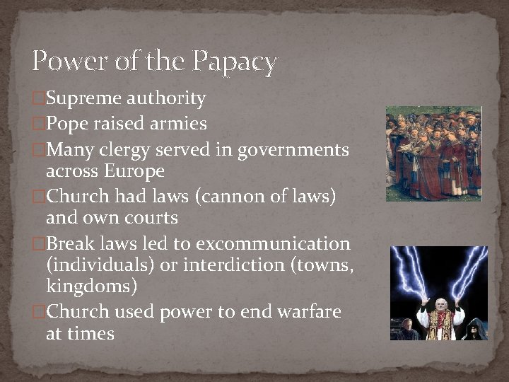 Power of the Papacy �Supreme authority �Pope raised armies �Many clergy served in governments