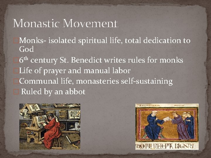 Monastic Movement �Monks- isolated spiritual life, total dedication to God � 6 th century