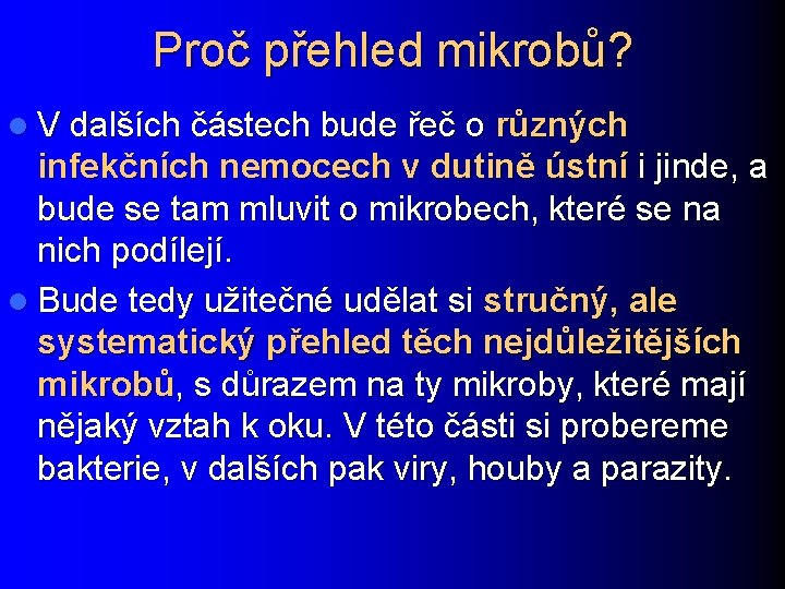 Proč přehled mikrobů? l V dalších částech bude řeč o různých infekčních nemocech v