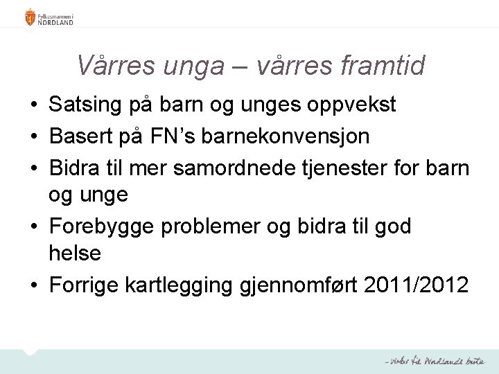 Vårres unga – vårres framtid • Satsing på barn og unges oppvekst • Basert