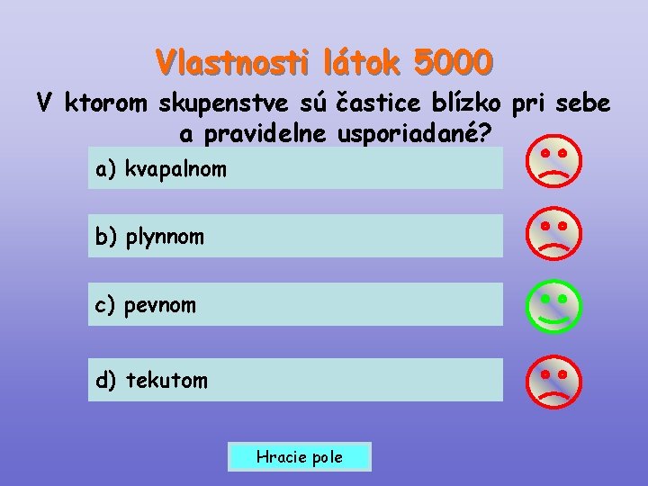 Vlastnosti látok 5000 V ktorom skupenstve sú častice blízko pri sebe a pravidelne usporiadané?