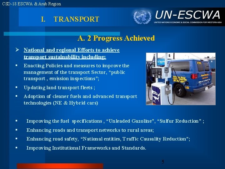 CSD-18 ESCWA & Arab Region I. TRANSPORT A. 2 Progress Achieved Ø National and