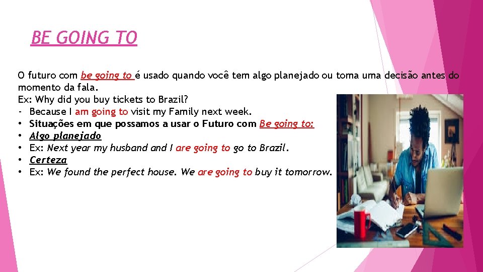 BE GOING TO O futuro com be going to é usado quando você tem